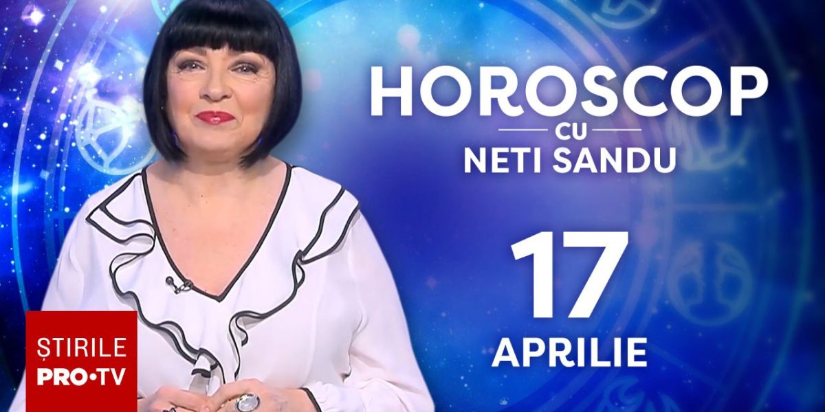 Neti Sandu anunță: Vești BUNE pe 17 aprilie! Ce rezervă astrele?