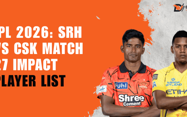 SRH vs CSK: Cine sunt „Jucătorii de Impact” din duelul IPL?