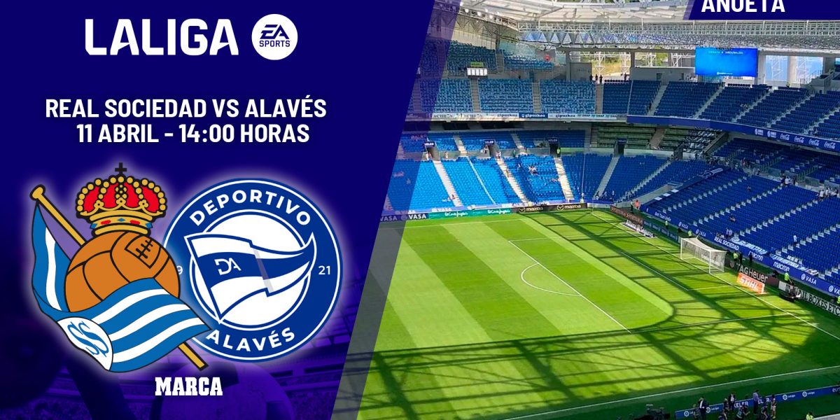 REAL Sociedad – Alaves: Duel iberic înainte de marea finală
