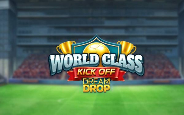 Slotul World Class Kick Off Dream Drop: Tragere la sorți cu câștiguri mari