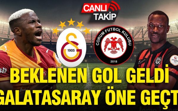 GALATASARAY – ÇORUM FK: Meciul în direct