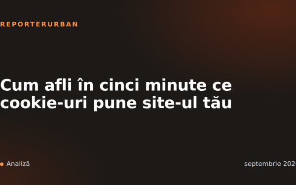 Cum afli în cinci minute ce cookie-uri pune site-ul tău