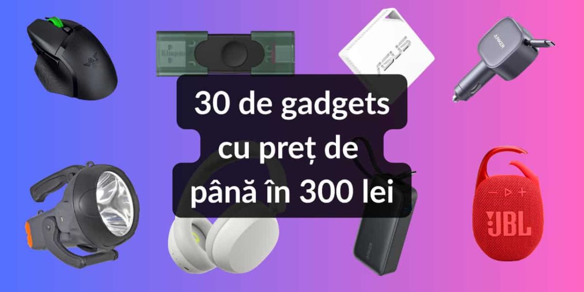 Gadgeturi sub 300 lei: Cele mai bune oferte din episodul 14