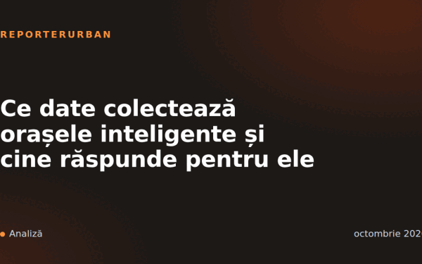Ce date colectează orașele inteligente și cine răspunde pentru ele